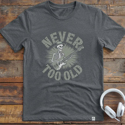 Never Too Old Bass T-Shirt