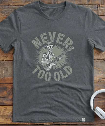 Never Too Old Bass T-Shirt