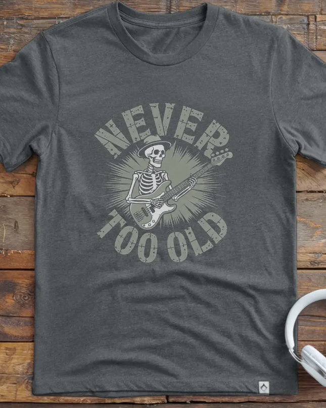 Never Too Old Bass T-Shirt