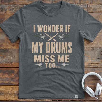 Drums Miss Me T-Shirt