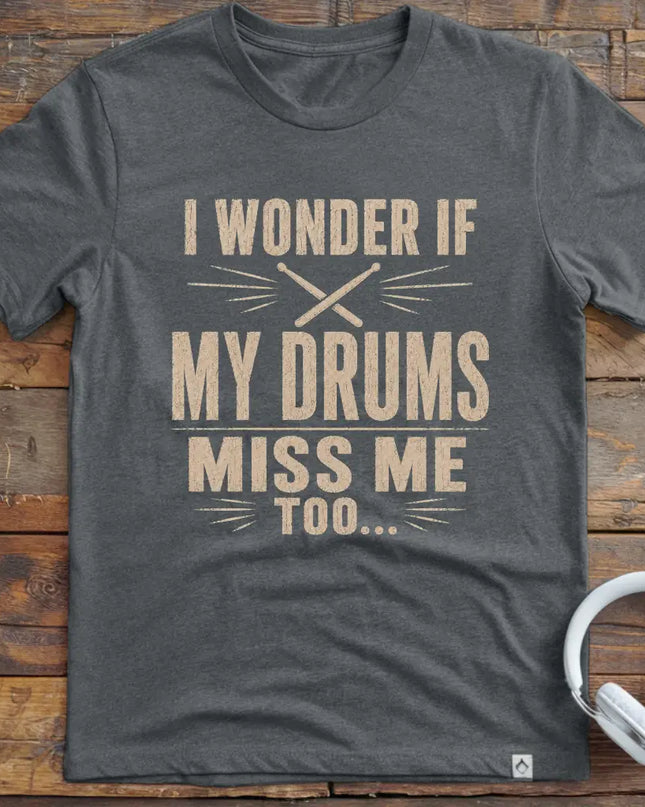 Drums Miss Me T-Shirt