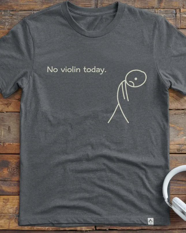 No Violin Today T-Shirt