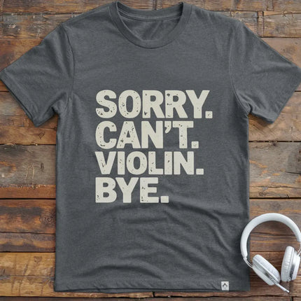 Sorry Can't Violin T-Shirt
