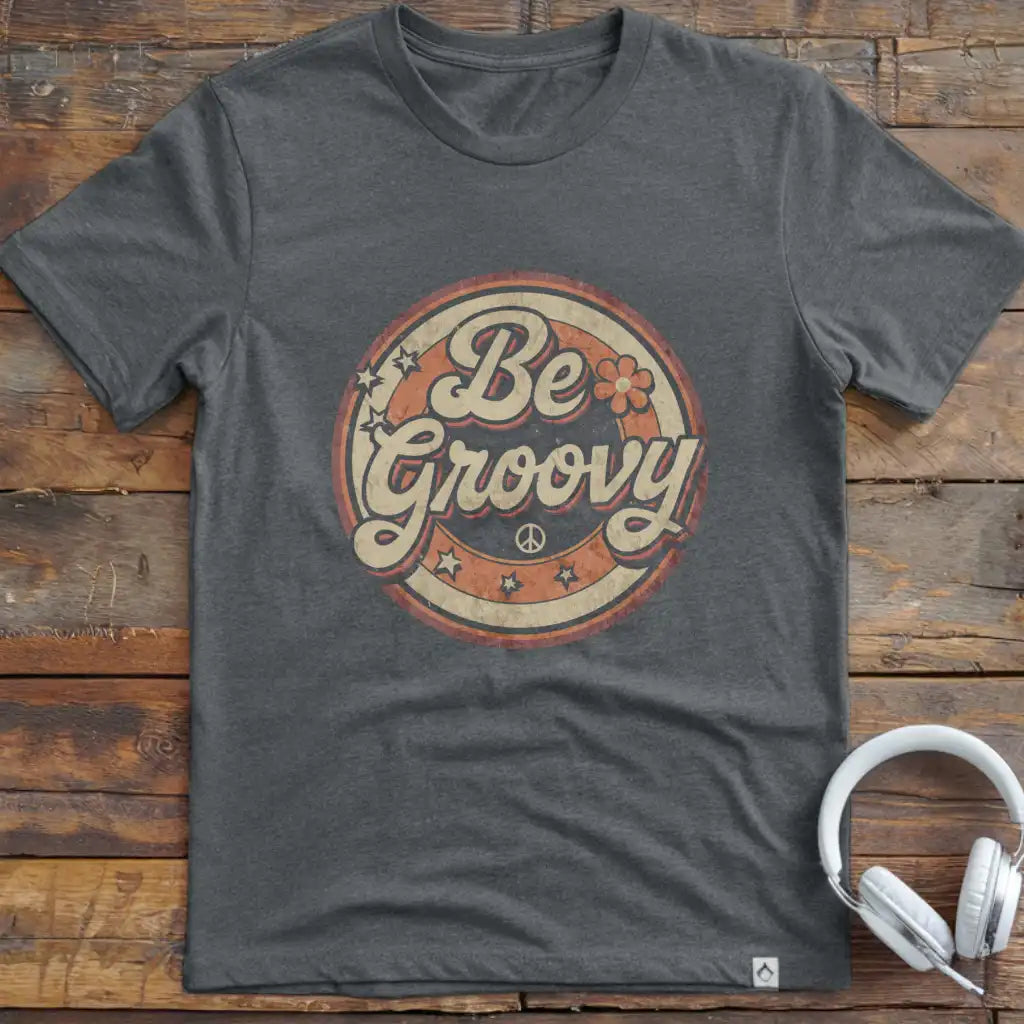 Be Groovy T-Shirt