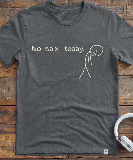 No Sax Today T-Shirt