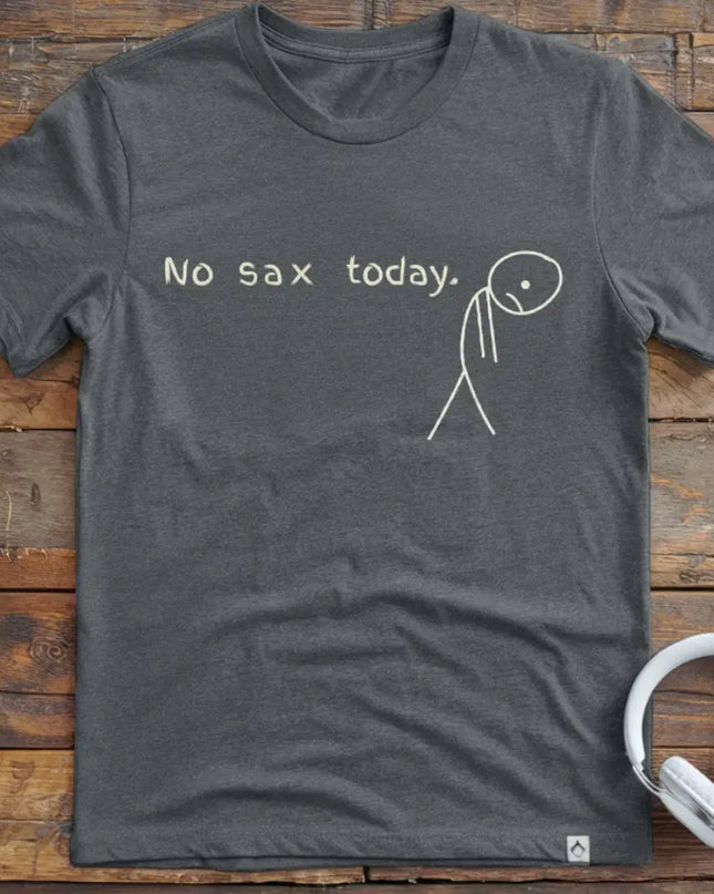 No Sax Today T-Shirt
