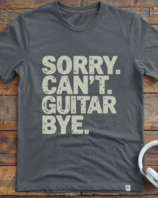 Sorry Can't Guitar Bye T-Shirt