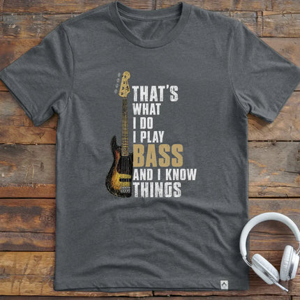 I Know Things Bass T-Shirt