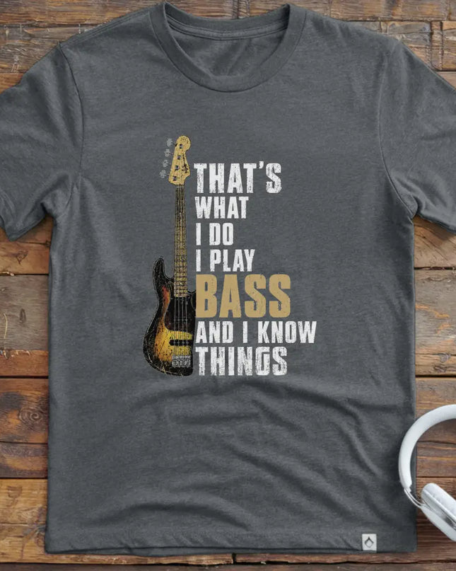 I Know Things Bass T-Shirt
