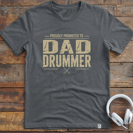 Promoted Dad Drummer T-Shirt