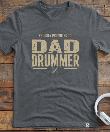 Promoted Dad Drummer T-Shirt