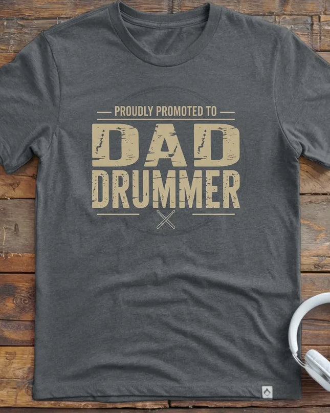Promoted Dad Drummer T-Shirt