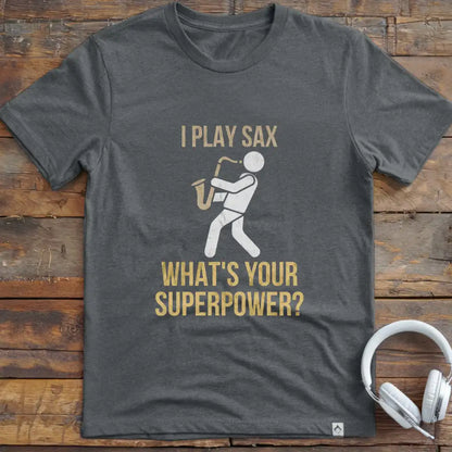 I Play Sax T-Shirt