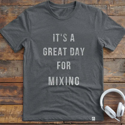 Great Day Mixing T-Shirt