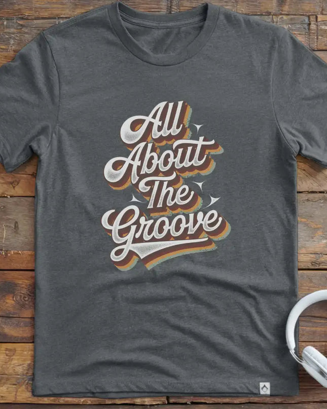 All About The Groove T-Shirt