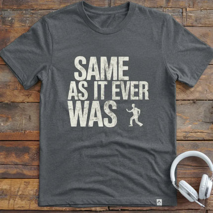 Same As It Was T-Shirt