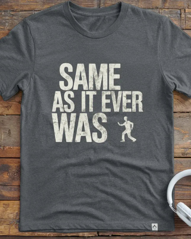 Same As It Was T-Shirt