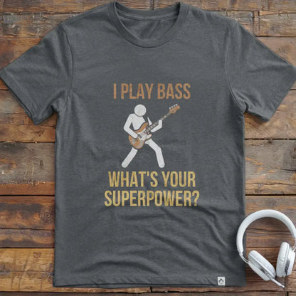 I Play Bass T-Shirt