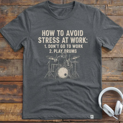 Work Stress Drums T-Shirt