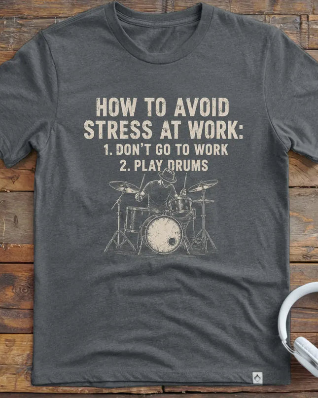 Work Stress Drums T-Shirt