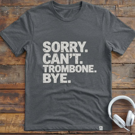 Sorry Can't Trombone T-Shirt