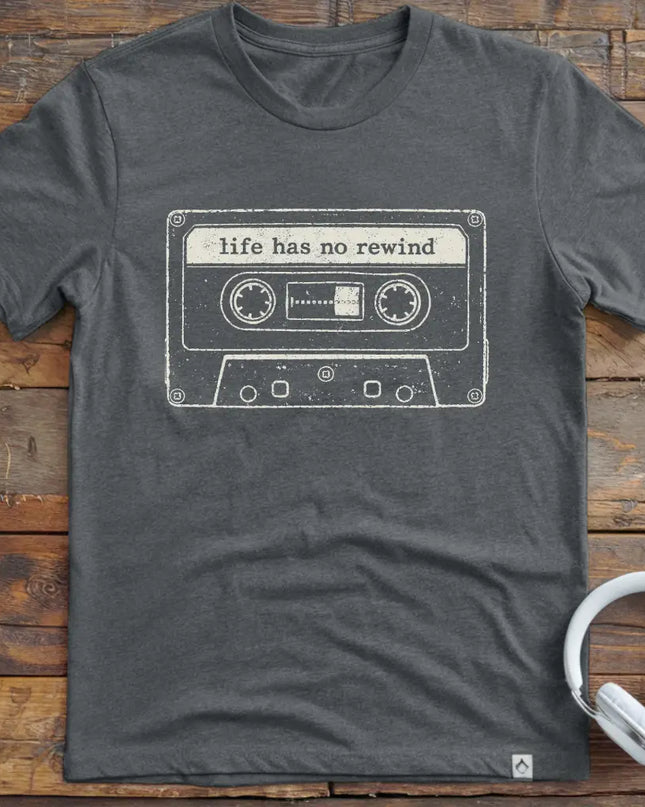Life Has No Rewind T-Shirt