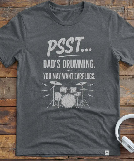 Psst Dads Drumming T-Shirt