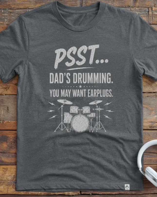 Psst Dads Drumming T-Shirt