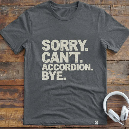 Sorry Can't Accordian T-Shirt