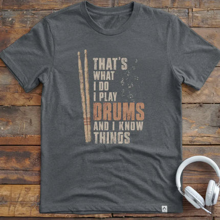 I Know Things Drums T-Shirt