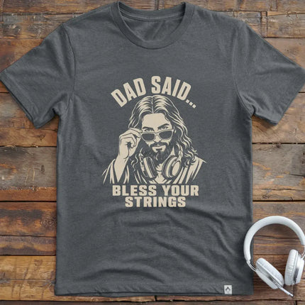 Dad Said Bless Strings T-Shirt