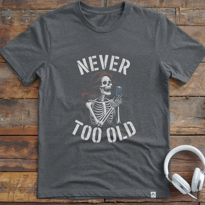 Never Old Singer 1 T-Shirt