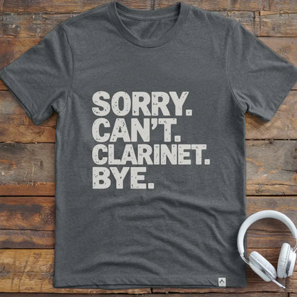 Sorry Can't Clarinet T-Shirt