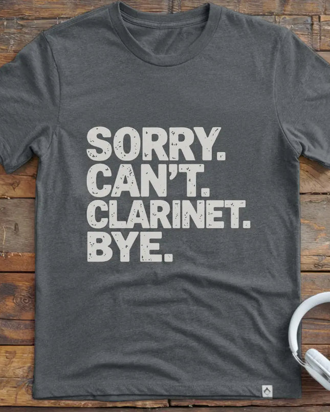 Sorry Can't Clarinet T-Shirt