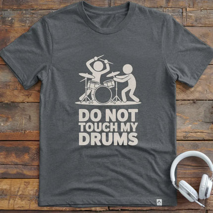 Don't Touch My Drums T-Shirt