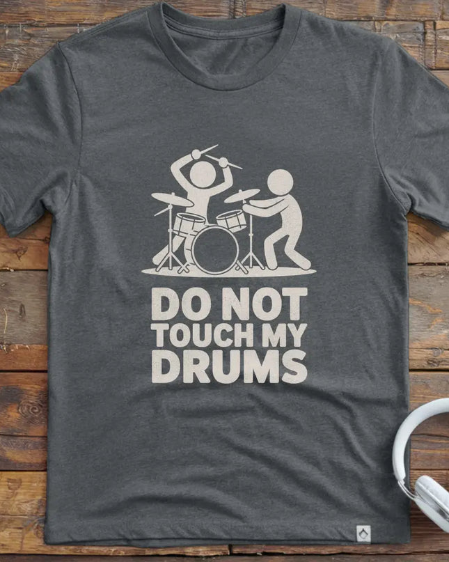 Don't Touch My Drums T-Shirt