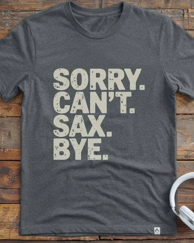 Sorry Can't Sax Bye T-Shirt