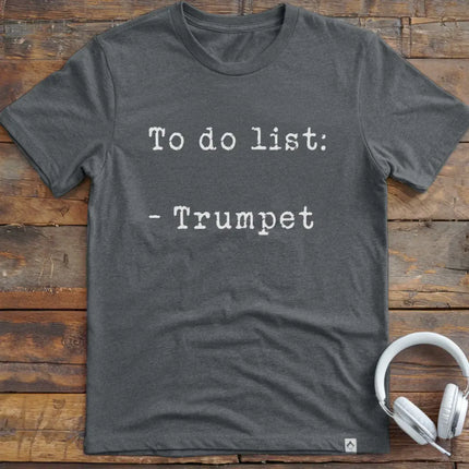 To Do List Trumpet T-Shirt