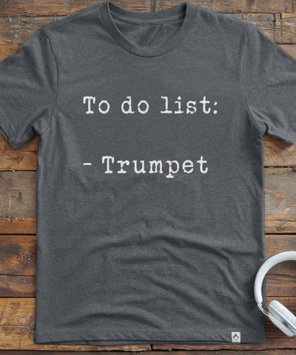 To Do List Trumpet T-Shirt