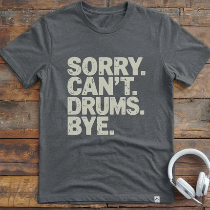 Sorry Can't Drums Bye T-Shirt