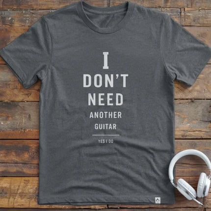I Don't Need Guitar T-Shirt