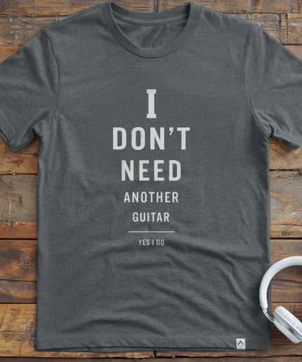 I Don't Need Guitar T-Shirt