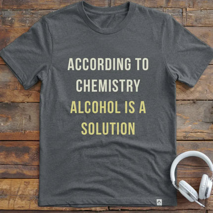 Alcohol is a Solution T-Shirt