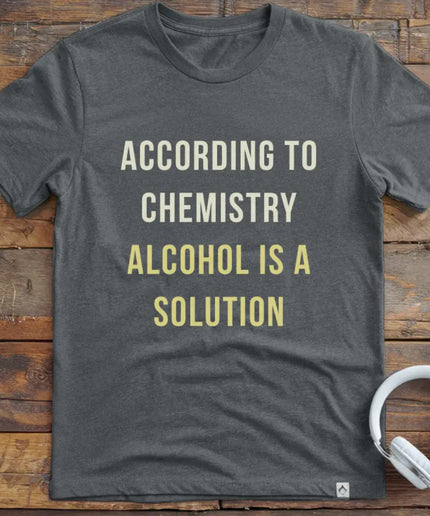 Alcohol is a Solution T-Shirt