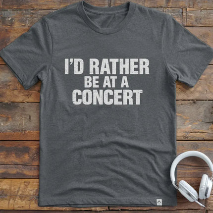 I'd Rather Be Concert T-Shirt