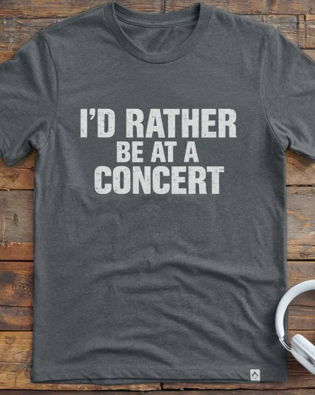 I'd Rather Be Concert T-Shirt