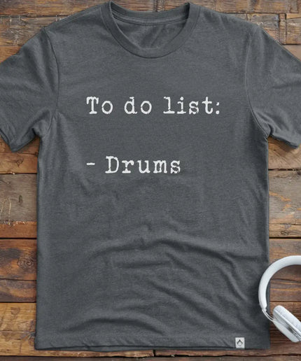 To Do List Drums T-Shirt