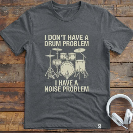 Drum Problem T-Shirt