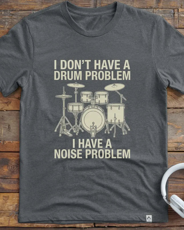 Drum Problem T-Shirt