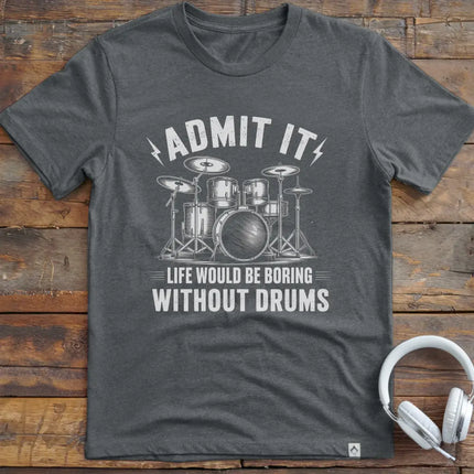 Admit It Drums T-Shirt